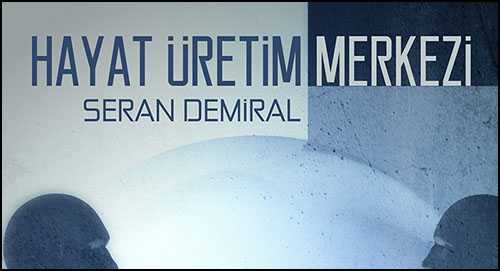 Yeni Kitap: Hayat Üretim Merkezi